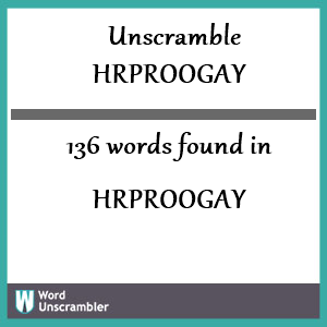 136 words unscrambled from hrproogay