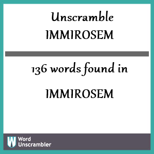 136 words unscrambled from immirosem