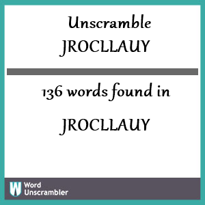 136 words unscrambled from jrocllauy