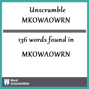 136 words unscrambled from mkowaowrn