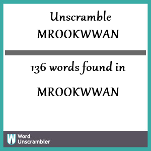 136 words unscrambled from mrookwwan