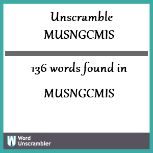 136 words unscrambled from musngcmis
