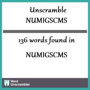 136 words unscrambled from numigscms