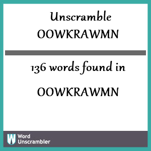 136 words unscrambled from oowkrawmn