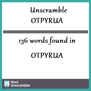 136 words unscrambled from otpyrua