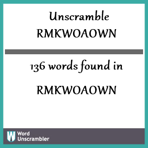 136 words unscrambled from rmkwoaown