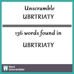 136 words unscrambled from ubrtriaty