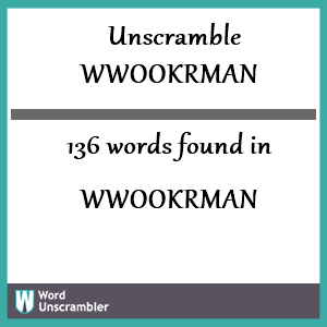 136 words unscrambled from wwookrman