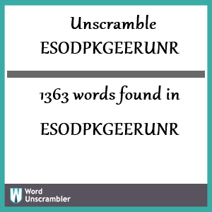 1363 words unscrambled from esodpkgeerunr