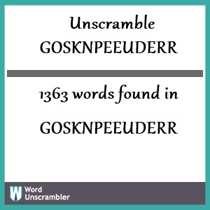1363 words unscrambled from gosknpeeuderr