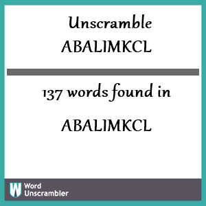 137 words unscrambled from abalimkcl