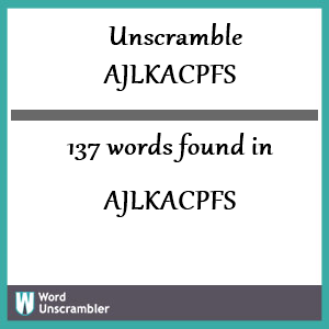 137 words unscrambled from ajlkacpfs