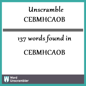 137 words unscrambled from cebmhcaob
