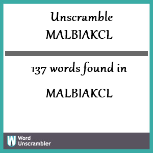 137 words unscrambled from malbiakcl