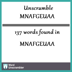 137 words unscrambled from mnafgeuaa