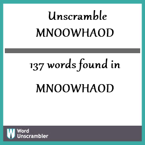 137 words unscrambled from mnoowhaod