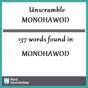 137 words unscrambled from monohawod