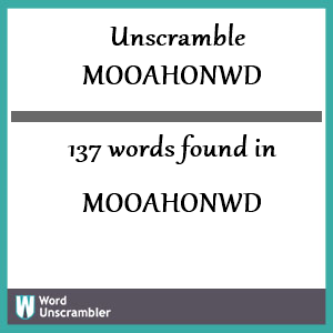 137 words unscrambled from mooahonwd