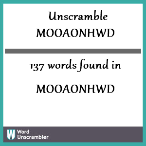 137 words unscrambled from mooaonhwd