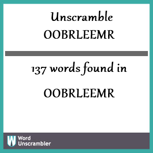 137 words unscrambled from oobrleemr