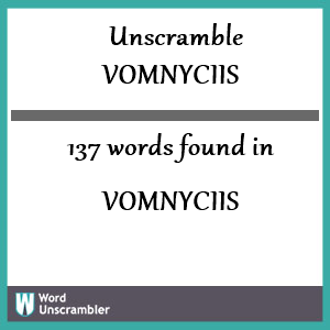137 words unscrambled from vomnyciis