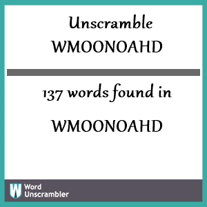 137 words unscrambled from wmoonoahd