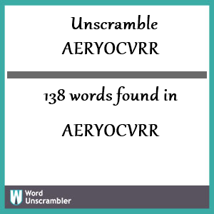 138 words unscrambled from aeryocvrr