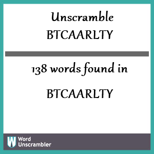 138 words unscrambled from btcaarlty