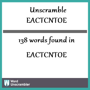 138 words unscrambled from eactcntoe