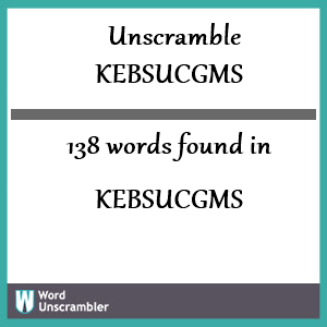 138 words unscrambled from kebsucgms