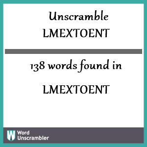 138 words unscrambled from lmextoent