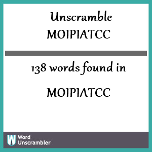 138 words unscrambled from moipiatcc