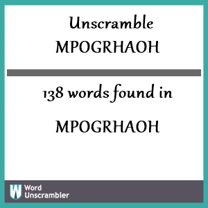 138 words unscrambled from mpogrhaoh