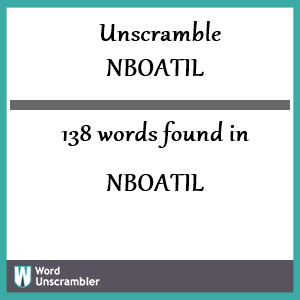 138 words unscrambled from nboatil