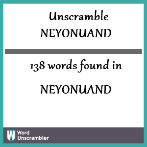 138 words unscrambled from neyonuand