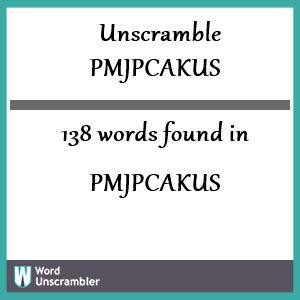 138 words unscrambled from pmjpcakus