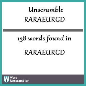 138 words unscrambled from raraeurgd