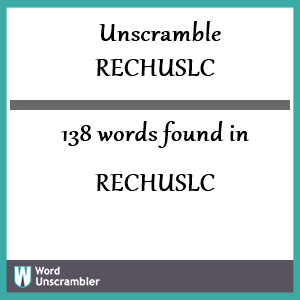 138 words unscrambled from rechuslc