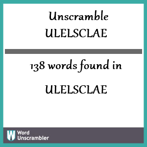 138 words unscrambled from ulelsclae