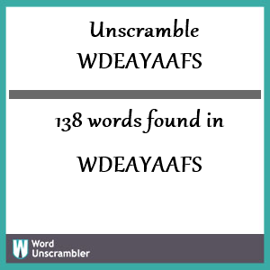 138 words unscrambled from wdeayaafs