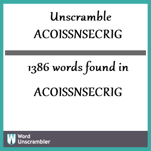 1386 words unscrambled from acoissnsecrig