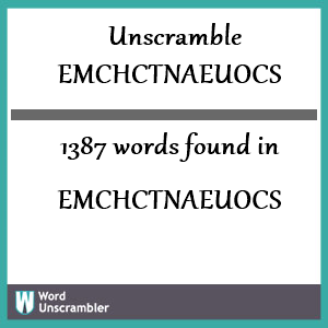 1387 words unscrambled from emchctnaeuocs