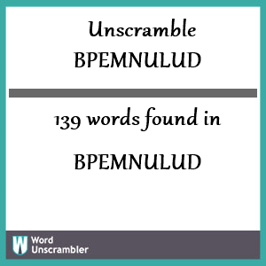 139 words unscrambled from bpemnulud