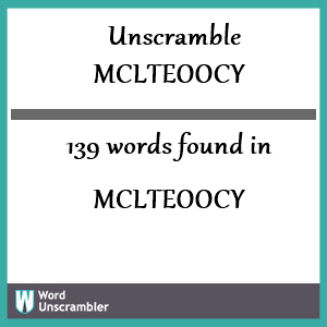 139 words unscrambled from mclteoocy