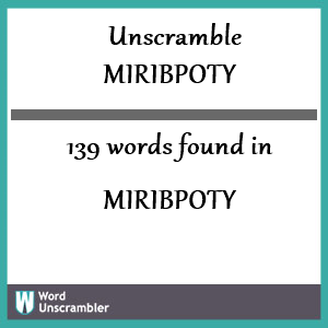 139 words unscrambled from miribpoty