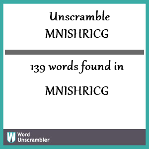 139 words unscrambled from mnishricg