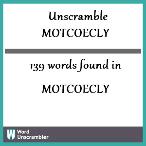 139 words unscrambled from motcoecly