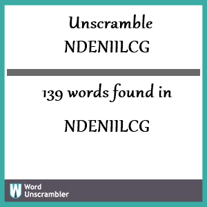 139 words unscrambled from ndeniilcg