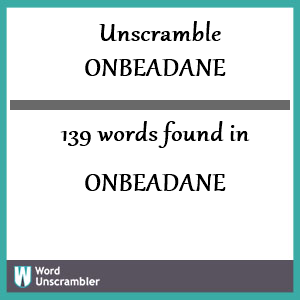 139 words unscrambled from onbeadane