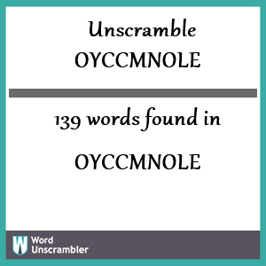 139 words unscrambled from oyccmnole